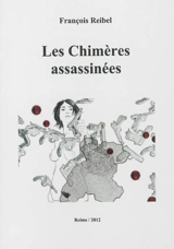 Les chimères assassinées - François Reibel