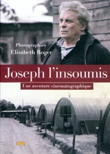 Joseph l'insoumis : une aventure cinématographique - Elisabeth Roger