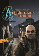 A comme Association. Vol. 1. La pâle lumière des ténèbres - Erik L'Homme