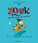 Zouk. Vol. 4. Des vacances de sorcière - Serge Bloch