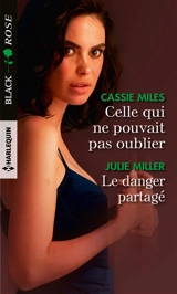 Celle qui ne pouvait pas oublier. Le danger partagé - Cassie Miles