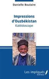 Impressions d'Ouzbékistan : kaléidoscope - Danielle Boulaire