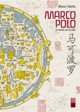 Marco Polo : la route de la soie - Marco Tabilio