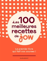Les 100 meilleures recettes de Jow : le premier livre qui fait vos courses ! - Jow