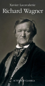 Richard Wagner - Xavier Lacavalerie