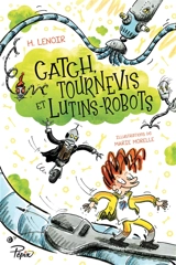 Catch, tournevis et lutins-robots - H. Lenoir