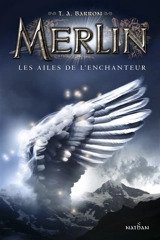 Merlin. Vol. 5. Les ailes de l'enchanteur - T.A. Barron