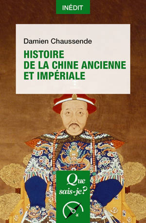 Histoire de la Chine ancienne et impériale - Damien Chaussende