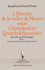 L'Histoire de la vallée de Mexico selon Chimalpahin Quauhtlehuanitzin : du 11e au 16e siècle - Jacqueline de Durand-Forest