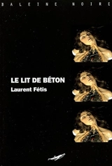 Le lit de béton - Laurent Fétis