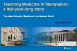 Teaching medicine in Montpellier : a 900-year-long story : the oldest school of medicine in the western world - Jean-Pierre Dedet