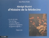 Abrégé illustré d'histoire de la médecine - Jean-Pierre Dedet