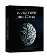 Le grand livre de la boulangerie : pains, viennoiseries, traditions - Marie Thomas