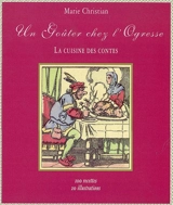 Un goûter chez l'ogresse : la cuisine des contes - Marie Christian