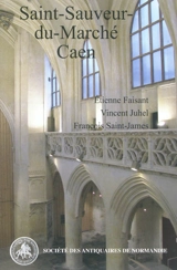 L'église Saint-Sauveur-du-Marché à Caen - Etienne Faisant