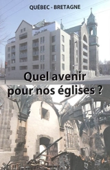 Quel avenir pour nos églises ? : actes du colloque Bretagne-Québec, église de Saint-Thégonnec, 21 mai 2005