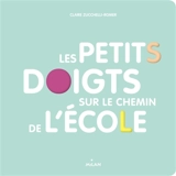 Les petits doigts sur le chemin de l'école - Claire Zucchelli-Romer