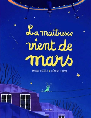 La maîtresse vient de Mars - Michaël Escoffier