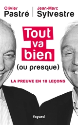Tout va bien (ou presque) : la preuve en 18 leçons - Olivier Pastré