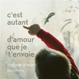 C'est autant d'amour que je t'envoie - Coline Irwin