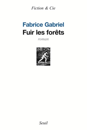 Fuir les forêts - Fabrice Gabriel