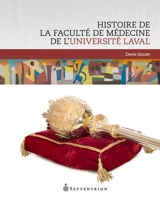 Histoire de la Faculté de médecine de l'Université Laval - Denis Goulet