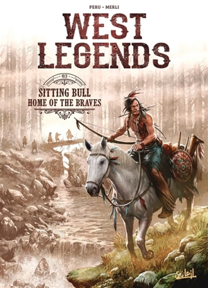 West legends. Vol. 3. Sitting Bull : home of the braves - Olivier Peru