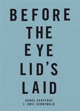 Before the eye lid's laid. Avant la pose des paupières. Vor's Lid gelegt - Agnès Geoffray