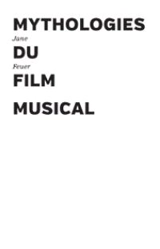 Mythologies du film musical - Jane Feuer
