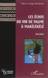 Les échos du vin de palme à Makélékélé - Patrick Serge Boutsindi