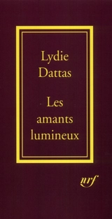 Les amants lumineux - Lydie Dattas