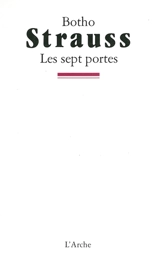 Les Sept portes : bagatelles - Botho Strauss