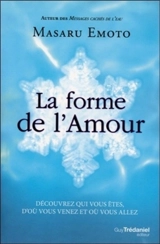 La forme de l'amour - Masaru Emoto