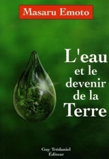 L'eau et le devenir de la Terre - Masaru Emoto