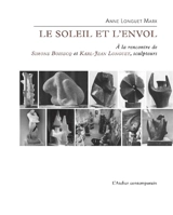 Le soleil et l'envol : à la rencontre de Simone Boisecq et Karl-Jean Longuet, sculpteurs - Anne Longuet Marx