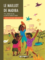Le maillot de Madiba : 1995, Afrique du Sud, la Coupe du monde de rugby - Marion Durand