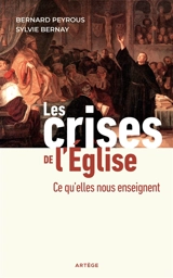 Les crises de l'Eglise : ce qu'elles nous enseignent - Bernard Peyrous