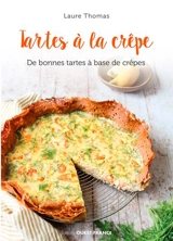 Tartes à la crêpe : de bonnes tartes à base de crêpes - Laure Thomas