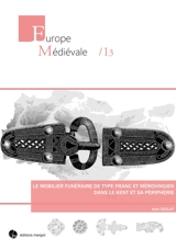 Le mobilier funéraire de type franc et mérovingien dans le Kent et sa périphérie - Jean Soulat