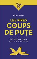 Les pires coups de pute : de Judas à nos jours (pour ne citer personne) - Arthur Anjou