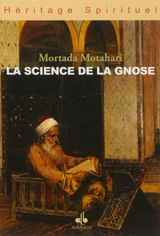 La science de la gnose - Mortada Motahari