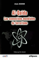 Al- Qaida, les connexions mondiales du terrorisme - Alain Rodier