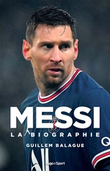 Messi : la biographie - Guillem Balagué
