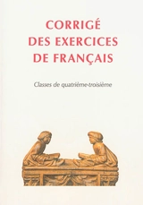 Corrigé des exercices de français : classe de 4e, 3e - René Lagane