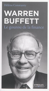 Warren Buffett : le gourou de la finance - Hélène Constanty