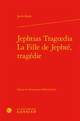 Jephtias Tragoedia. La fille de Jephté, tragédie - Jakob Balde