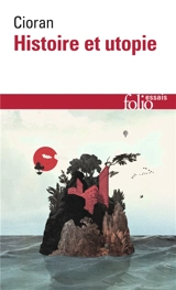 Histoire et utopie - Emil Cioran