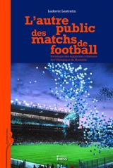 L'autre public des matchs de football : sociologie des supporters à distance de l'Olympique de Marseille - Ludovic Lestrelin