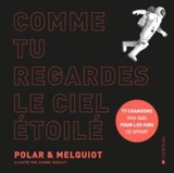 Comme tu regardes le ciel étoilé - Fabrice Melquiot