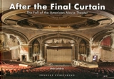 After the final curtain : the fall of the American movie theater - Matt Lambros